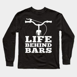 Funny Bicycle Life Behind Bars Biking Long Sleeve T-Shirt